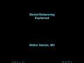 Social Distancing Explained by Walter Gaman MD