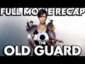 THE OLD GUARD Movie Recap Must Watch Before OLD GUARD 2 Film Explained