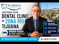 Visiting Our Dental Clinic in Zona Rio Tijuana Border Pickup Free Shuttle
