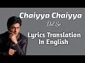 Download Lagu Shahrukh Khan - Chaiyya Chaiyya (English Translation ) Lyrics | Dil Se | AR Rahman