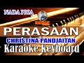 PERASAAN - CHRISTINA PANDJAITAN Karaoke versi KEYBOARD Nada Pria