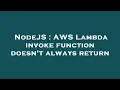 NodeJS AWS Lambda invoke function doesn t always return