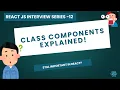 Class Component Basics Everything You Must Know React Interview Series