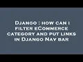 Django how can i filter eCommerce category and put links in Django Nav bar