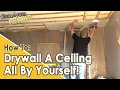 DIY How To DRYWALL A CEILING By Yourself - NO Drywall Jack Required