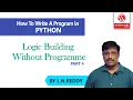 How To Write A Program in Python Logic Building Without Programme Part 4 WisdomJobs