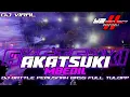 Download Lagu LAGI VIRAL DJ AKATSUKI MBEDIL DJ BATTLE PEMUSNAH FULL BASS TULOPP