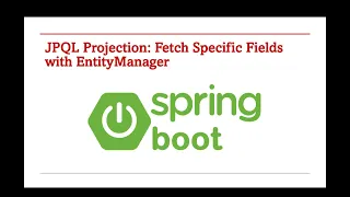 JPQL Projection in Spring Boot Fetch Specific Fields - Part 117