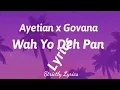 Ayetian x Govana - Wah Yo Deh Pan (Ram Putu) | Strictly Lyrics 