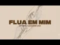 Flua em mim- Esther e Alexsander Lúcio (Playback com letra cortado)