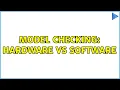 Model Checking hardware vs software
