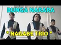 Download Lagu Bunga Narara - Cover Nagabe Trio || Lagu Batak Terbaru dan Terpopuler 2025