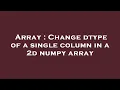 Array Change dtype of a single column in a 2d numpy array