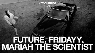 kitschkrieg feat future fridayy u0026 mariah the scientist slow down