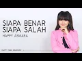 Download Lagu Happy Asmara - Siapa Benar Siapa Salah (Lirik)