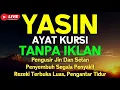 Surah Yasin \u0026 Ayat Kursi Pengusir Setan dan Penyembuh Segala Macam Penyakit 🤲