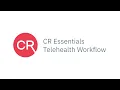 CR Essentials Telehealth Workflow