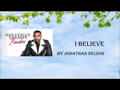 Download MP3 I Believe by Jonathan Nelson- Instrumental w/Lyrics