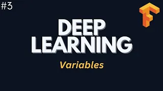 Variables - Deep Learning with Tensorflow Ep 3