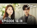 Episode 14-18🔥Nie Xiguang publicly reveals that Lin Yusen is her boyfriend - 驕陽似我 | Shine On me