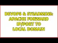 DevOps SysAdmins apache forward to local domain 2 Solutions