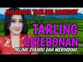 TARLING DANGDUT CIREBONAN PALING EMPUK BASSNYA|| JUARANYA LAGU TARLING, PALING SYAHDU DAN MERINDING