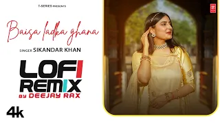BAISA LADKA GHANA (LOFI REMIX )- Sikandar Khan | Vranda Rathore | DEEJAY RAX