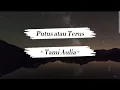 Putus atau Terus (lyrics) -  Tami Aulia
