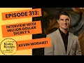 Episode 313 Interview with Million Dollar Secret s Kevin Moranz