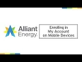Alliant Energy How to enroll in My Account App