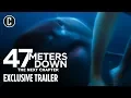47 Meters Down The Next Chapter - Exclusive Trailer Debut