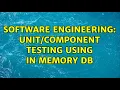 Software Engineering testing using In Memory DB