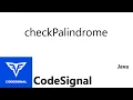 CodeSignal Intro The Journey Begins checkPalindrome Java