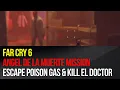 Download Lagu Far Cry 6 - Angel De La Muerte mission - How to escape poison gas and kill El Doctor?