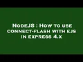 NodeJS How to use connect-flash with ejs in express 4 x