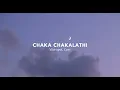 chaka chakalathi song slowed and reverb  high quality audio