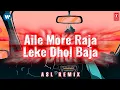 Download Lagu Aile More Raja 🔥 Dhol Baja Remix | Bhojpuri Vibe ✨ ASL DJ Edit