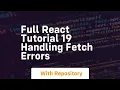 Full react tutorial 19 handling fetch errors