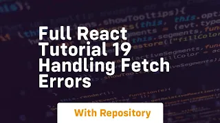 Full react tutorial 19 handling fetch errors