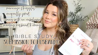 Submission to Husband? Marriage Struggles, Unequally Yoked, Wanting Change! BIBLE STUDY 1 PETER 3