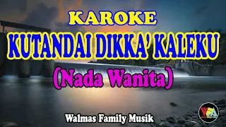 Download KUTANDAI DIKKA KALEKU KAROKE  (Nada Wanita) [Lagu Toraja] MP3