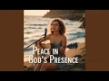 Download Lagu Peace In God's Presence
