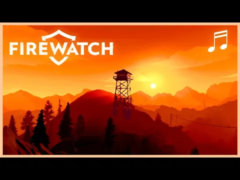 FIREWATCH Relaxing Music Mix 1 HOUR | Ambient Soundtrack