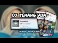 Download Lagu DJ LOKAL KANAN KIRI X TENANG AJA VIRALL TIKTOK SLOW MENGKENE TERBARU 2024