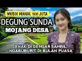 Lagu DEGUNG SUNDA LAWAS MOJANG DESA LAGU MAHAL 100 JUTA ENAK DI DENGAR SAMBIL NGABUBURIT DI BULAN PUASA