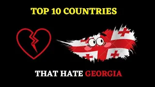 Top 10 Countries That Hate Georgia Countries That Dislike Georgia Countries That Hate Georgia  Top 10 Countries That Hate Georgia Countries That Dislike Georgia Countries That Hate Georgia
