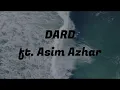 Dard  (Lyrics) - Asim Azhar ft. Durefishan Saleem