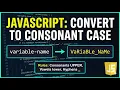 Transform Strings in JavaScript Consonant Case