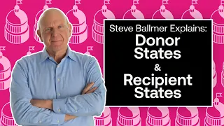 Steve Ballmer Explains: Donor States & Recipient States | Just the Facts