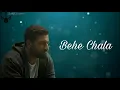 Download Lagu Behe Chala(Lyrics) | Yasser Desai \u0026 Shashwat Sachdev | Raj Shekhar